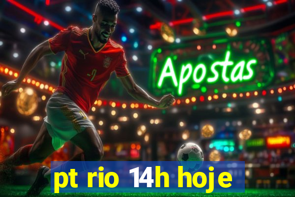 pt rio 14h hoje